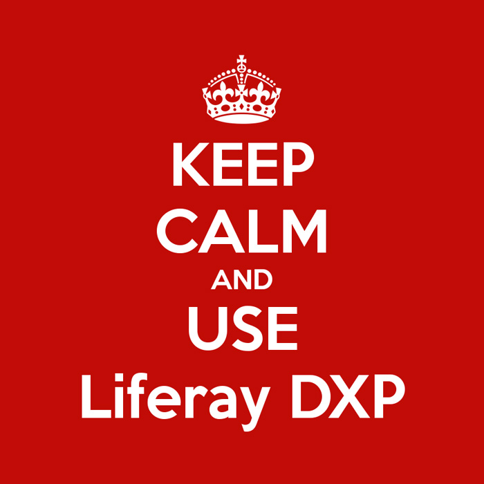 Keep Calm and Use Liferay DXP Keep Calm and Use Liferay DXP